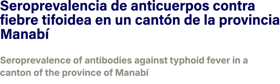 Seroprevalencia de anticuerpos contra fiebre tifoidea en un cant n de la provincia Manab ﻿Seroprevalence of antibod...