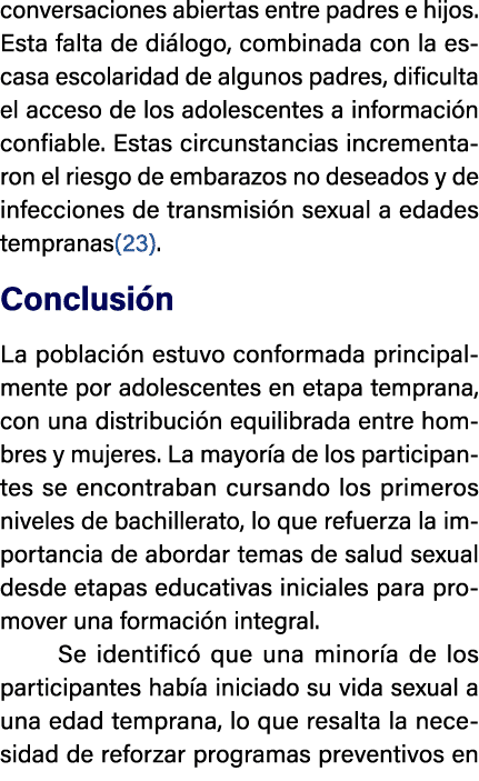 conversaciones abiertas entre padres e hijos. Esta falta de di logo, combinada con la escasa escolaridad de algunos p...