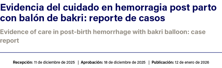 Evidencia del cuidado en hemorragia post parto con bal n de bakri: reporte de casos Evidence of care in post birth he...