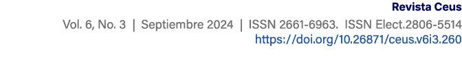 Revista Ceus Vol. 6, No. 3 | Septiembre 2024 | ISSN 2661 6963. ISSN Elect.2806 5514 https://doi.org/10.26871/ceus.v6i...