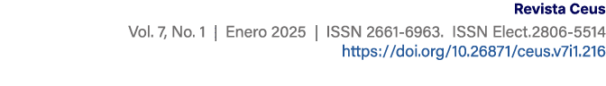 Revista Ceus Vol. 7, No. 1 | Enero 2025 | ISSN 2661 6963. ISSN Elect.2806 5514 https://doi.org/10.26871/ceus.v7i1.216