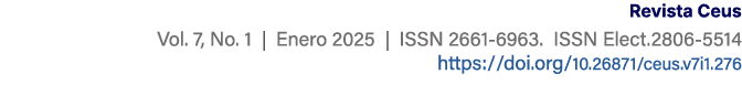Revista Ceus Vol. 7, No. 1 | Enero 2025 | ISSN 2661 6963. ISSN Elect.2806 5514 https://doi.org/10.26871/ceus.v7i1.276