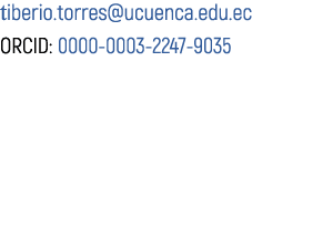 tiberio.torres@ucuenca.edu.ec ORCID: 0000 0003 2247 9035
