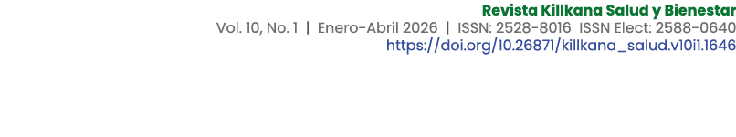 Revista Killkana Salud y Bienestar Vol. 10, No. 1 | Enero Abril 2026 | ISSN: 2528 8016 ISSN Elect: 2588 0640 https://...