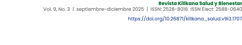 Revista Killkana Salud y Bienestar Vol. 9, No. 3 | septiembre diciembre 2025 | ISSN: 2528 8016 ISSN Elect: 2588 0640 ...