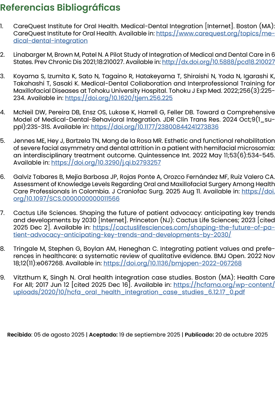 Referencias Bibliogr ficas 1. CareQuest Institute for Oral Health. Medical Dental Integration [Internet]. Boston (MA)...