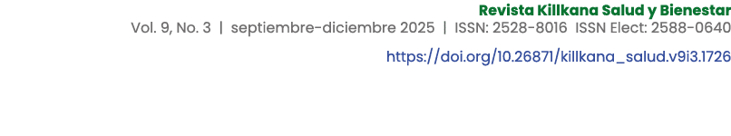Revista Killkana Salud y Bienestar Vol. 9, No. 3 | septiembre diciembre 2025 | ISSN: 2528 8016 ISSN Elect: 2588 0640 ...