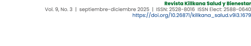 Revista Killkana Salud y Bienestar Vol. 9, No. 3 | septiembre diciembre 2025 | ISSN: 2528 8016 ISSN Elect: 2588 0640 ...