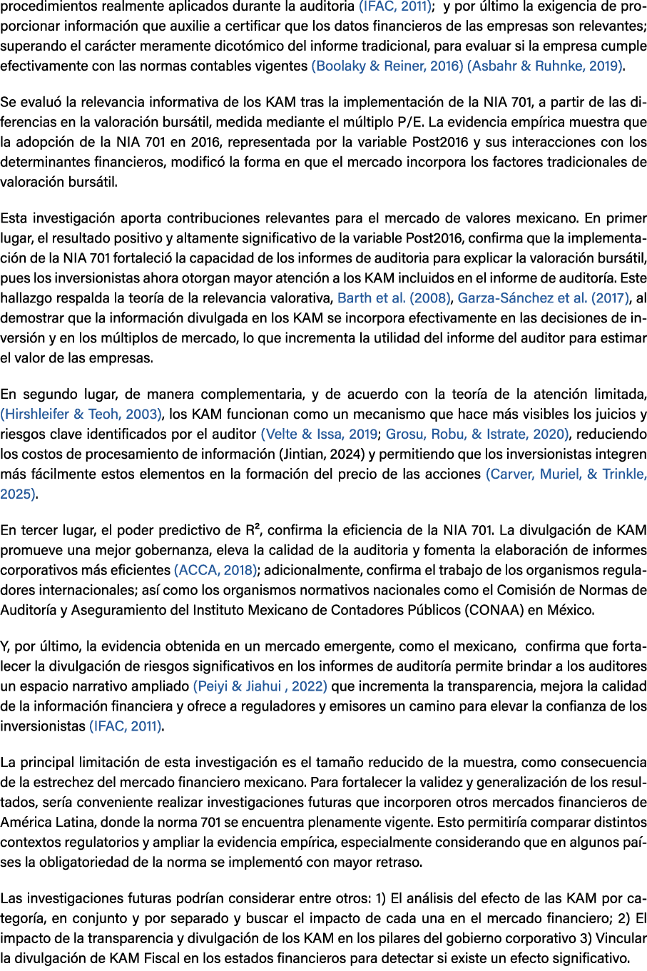 procedimientos realmente aplicados durante la auditoria (IFAC, 2011); y por ltimo la exigencia de proporcionar infor...