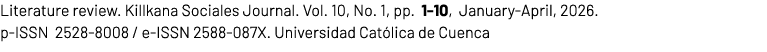 Literature review. Killkana Sociales Journal. Vol. 10, No. 1, pp. 1 10, January April, 2026. p ISSN 2528 8008 / e ISS...