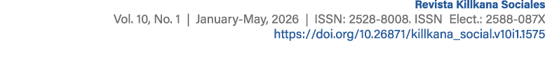 Revista Killkana Sociales Vol. 10, No. 1 | January May, 2026 | ISSN: 2528 8008. ISSN Elect.: 2588 087X https://doi.or...