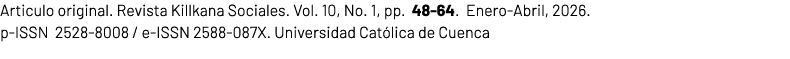 Articulo original. Revista Killkana Sociales. Vol. 10, No. 1, pp. 48 64. Enero Abril, 2026. p ISSN 2528 8008 / e ISSN...