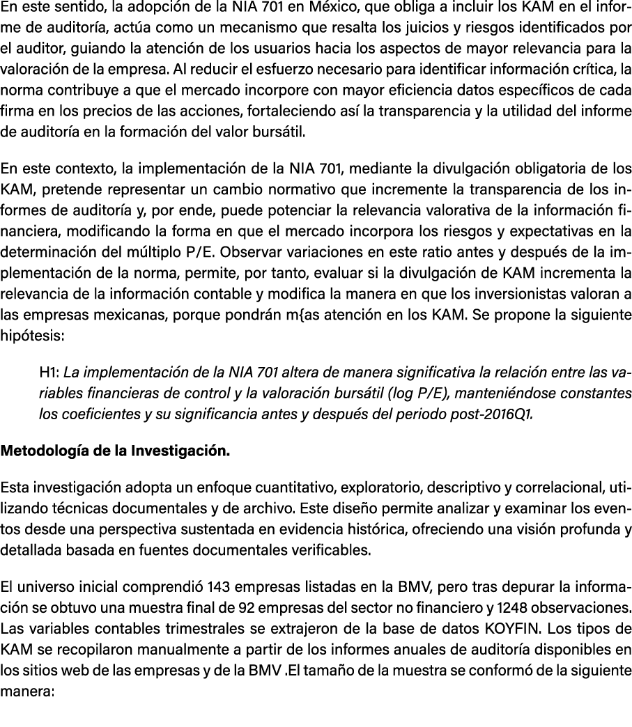 En este sentido, la adopci n de la NIA 701 en M xico, que obliga a incluir los KAM en el informe de auditor a, act a ...