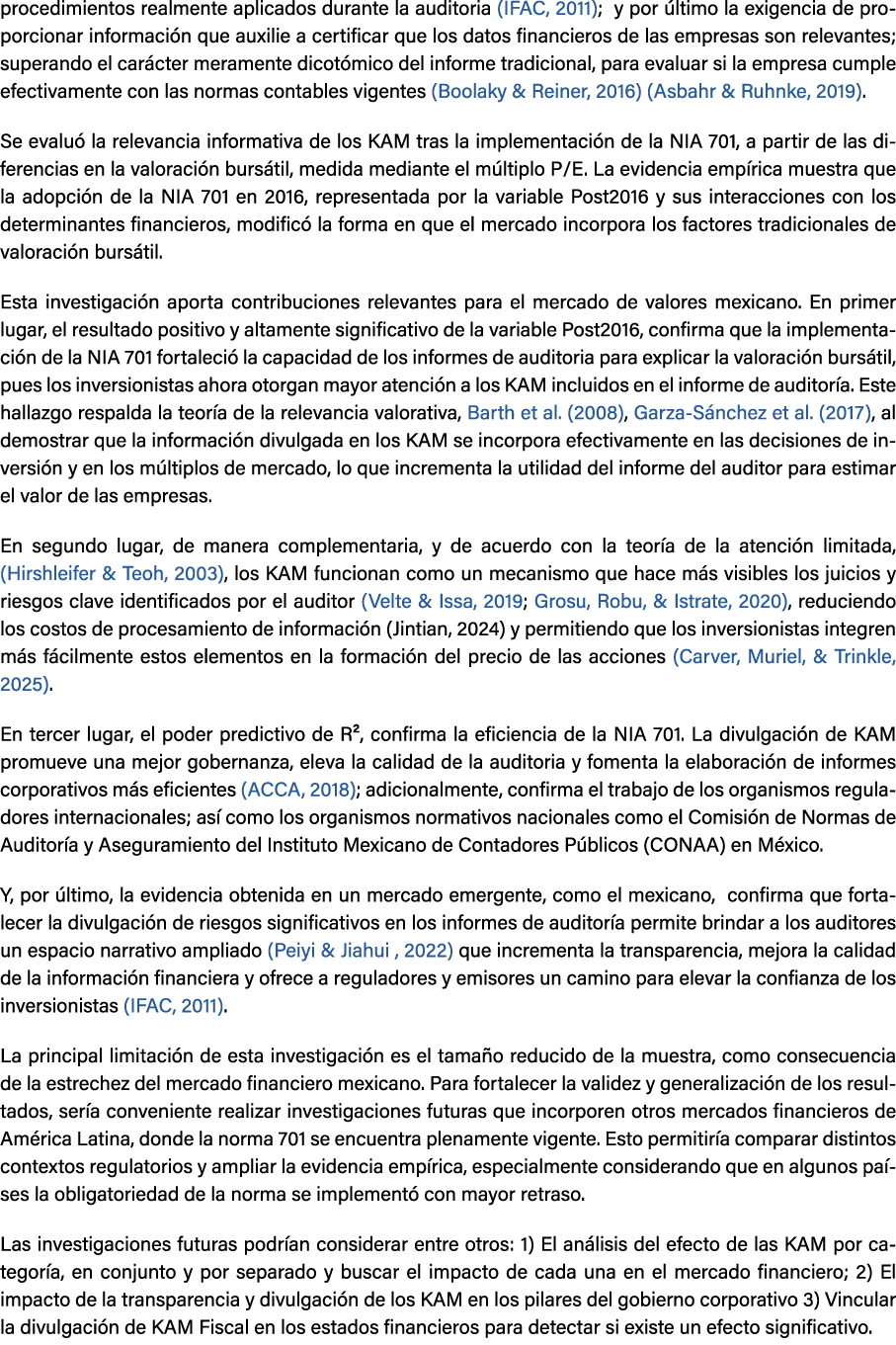 procedimientos realmente aplicados durante la auditoria (IFAC, 2011); y por ltimo la exigencia de proporcionar infor...