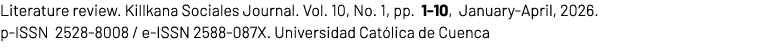 Literature review. Killkana Sociales Journal. Vol. 10, No. 1, pp. 1 10, January April, 2026. p ISSN 2528 8008 / e ISS...