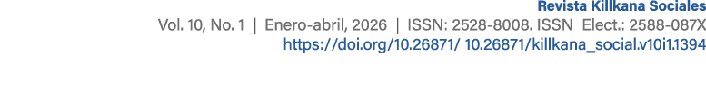 Revista Killkana Sociales Vol. 10, No. 1 | Enero abril, 2026 | ISSN: 2528 8008. ISSN Elect.: 2588 087X https://doi.or...