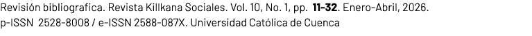 Revisi n bibliografica. Revista Killkana Sociales. Vol. 10, No. 1, pp. 11 32. Enero Abril, 2026. p ISSN 2528 8008 / e...