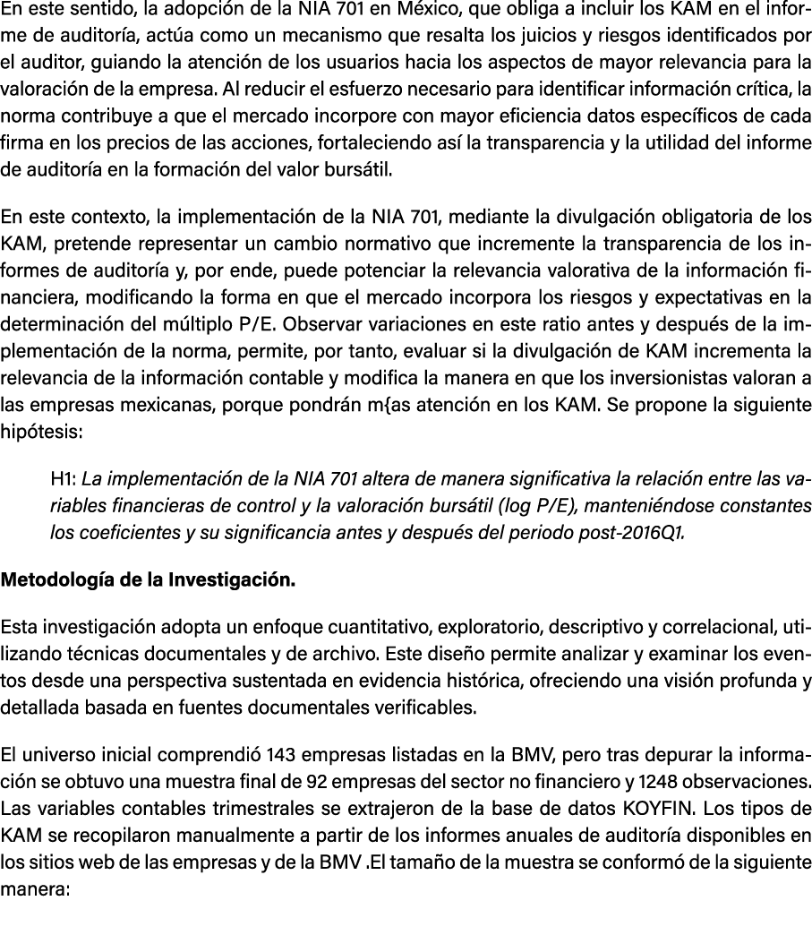 En este sentido, la adopci n de la NIA 701 en M xico, que obliga a incluir los KAM en el informe de auditor a, act a ...