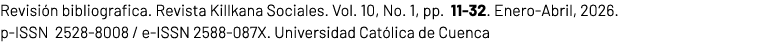 Revisi n bibliografica. Revista Killkana Sociales. Vol. 10, No. 1, pp. 11 32. Enero Abril, 2026. p ISSN 2528 8008 / e...