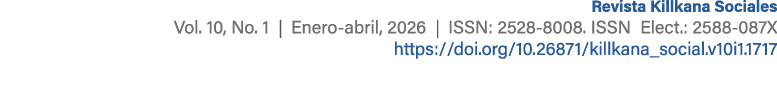 Revista Killkana Sociales Vol. 10, No. 1 | Enero abril, 2026 | ISSN: 2528 8008. ISSN Elect.: 2588 087X https://doi.or...