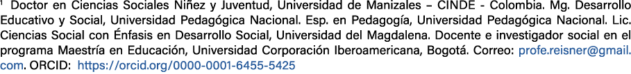 1 Doctor en Ciencias Sociales Ni ez y Juventud, Universidad de Manizales – CINDE Colombia. Mg. Desarrollo Educativo y...