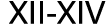 XII XIV