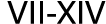 VII XIV