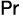 Pr