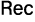 Rec