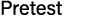 Pretest