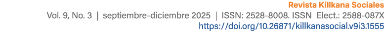 Revista Killkana Sociales Vol. 9, No. 3 | septiembre diciembre 2025 | ISSN: 2528 8008. ISSN Elect.: 2588 087X https:/...