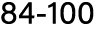 84 100