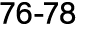 76 78