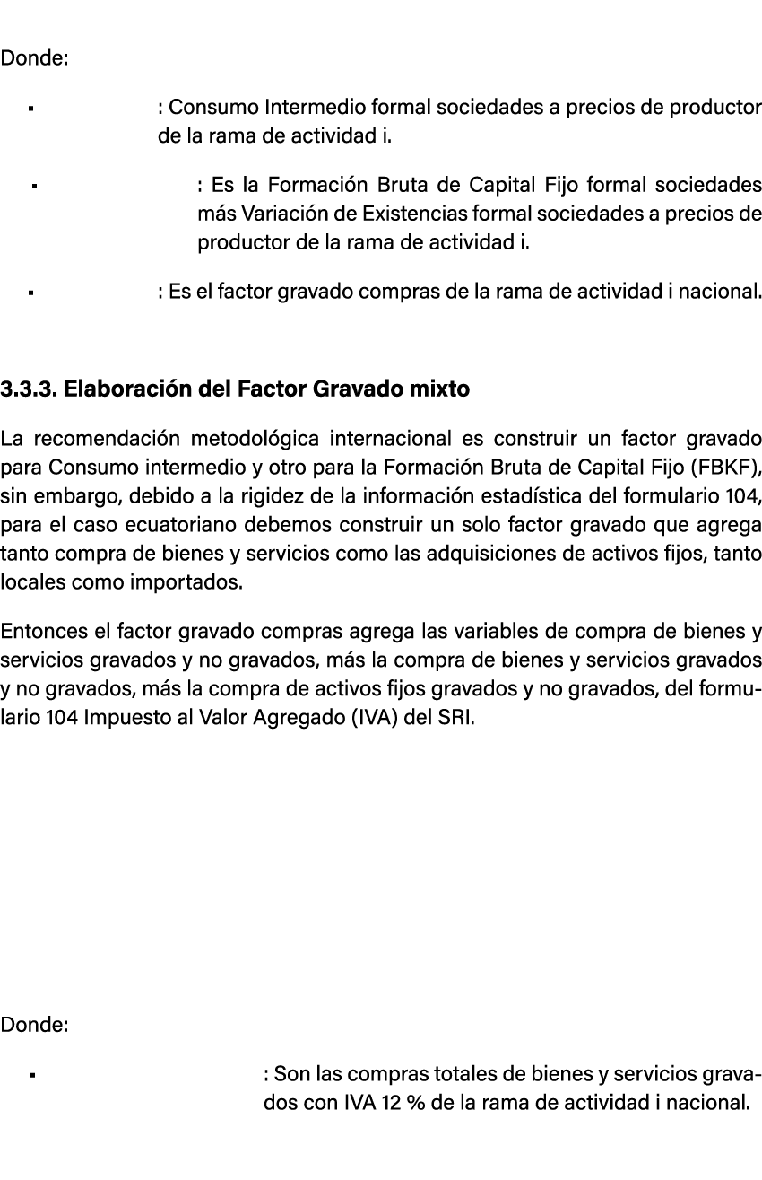  Donde: • : Consumo Intermedio formal sociedades a precios de productor de la rama de actividad i. • : Es la Formaci ...