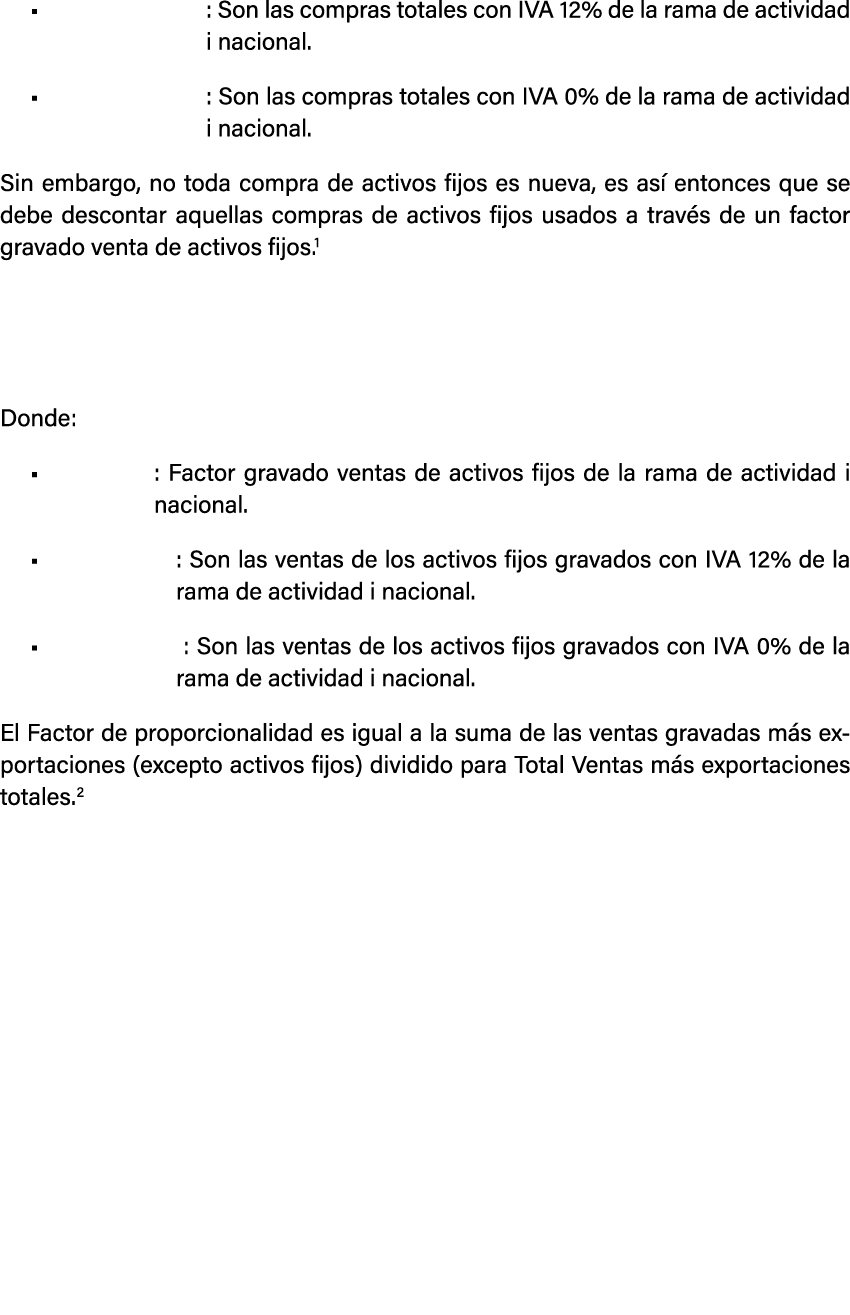 • : Son las compras totales con IVA 12% de la rama de actividad i nacional. • : Son las compras totales con IVA 0% de...