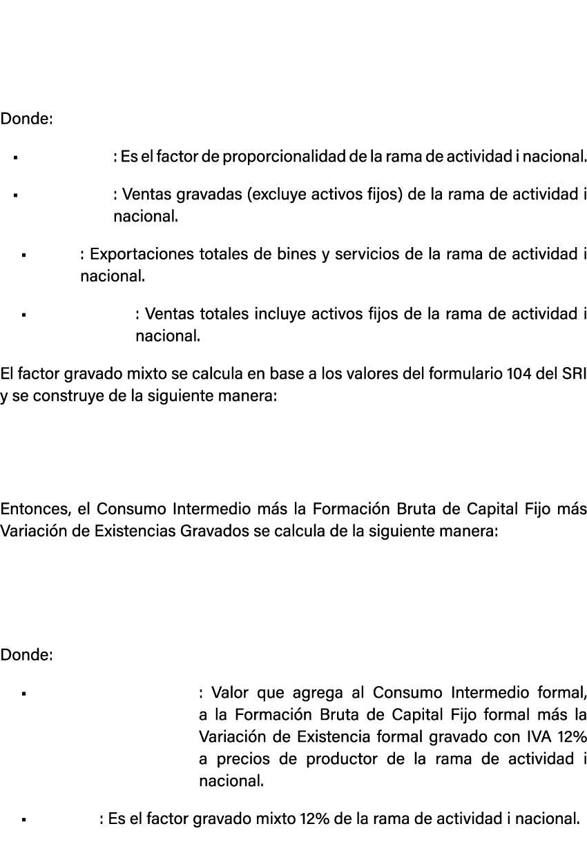  Donde: • : Es el factor de proporcionalidad de la rama de actividad i nacional. • : Ventas gravadas (excluye activos...