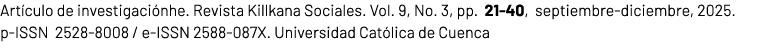 Art culo de investigaci nhe. Revista Killkana Sociales. Vol. 9, No. 3, pp. 21 40, septiembre diciembre, 2025. p ISSN ...
