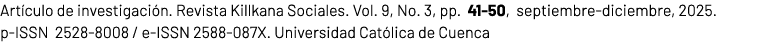 Art culo de investigaci n. Revista Killkana Sociales. Vol. 9, No. 3, pp. 41 50, septiembre diciembre, 2025. p ISSN 25...