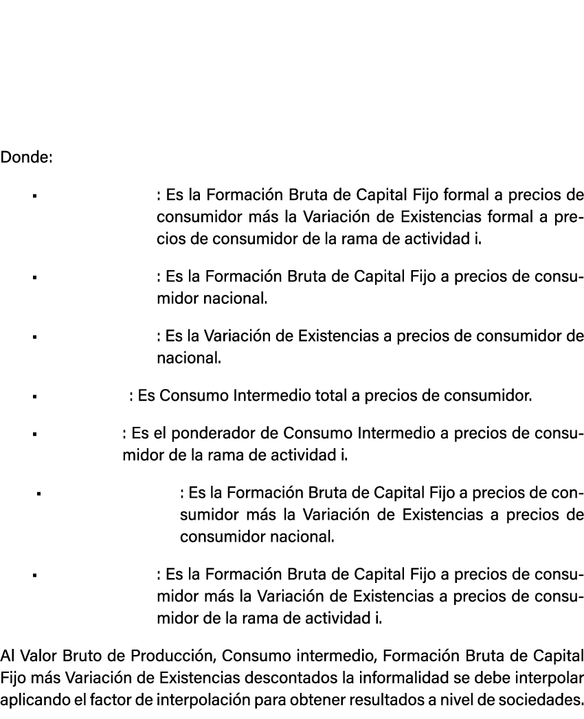  Donde: • : Es la Formaci n Bruta de Capital Fijo formal a precios de consumidor m s la Variaci n de Existencias form...