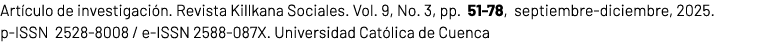 Art culo de investigaci n. Revista Killkana Sociales. Vol. 9, No. 3, pp. 51 78, septiembre diciembre, 2025. p ISSN 25...